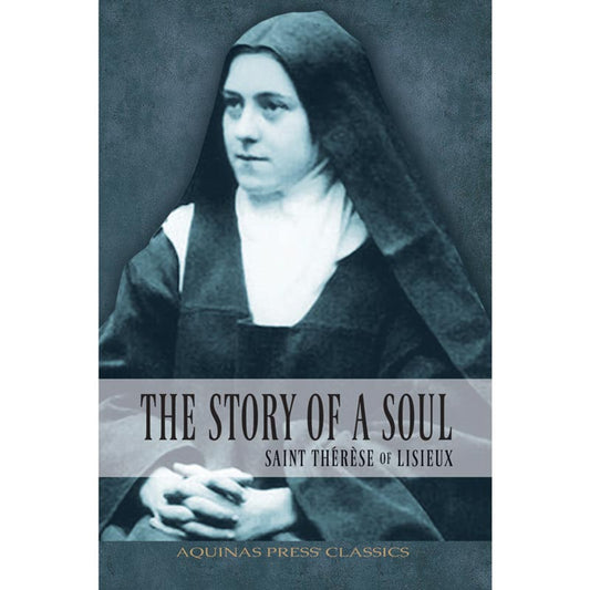 Aquinas Press Classics - The Story of a Soul