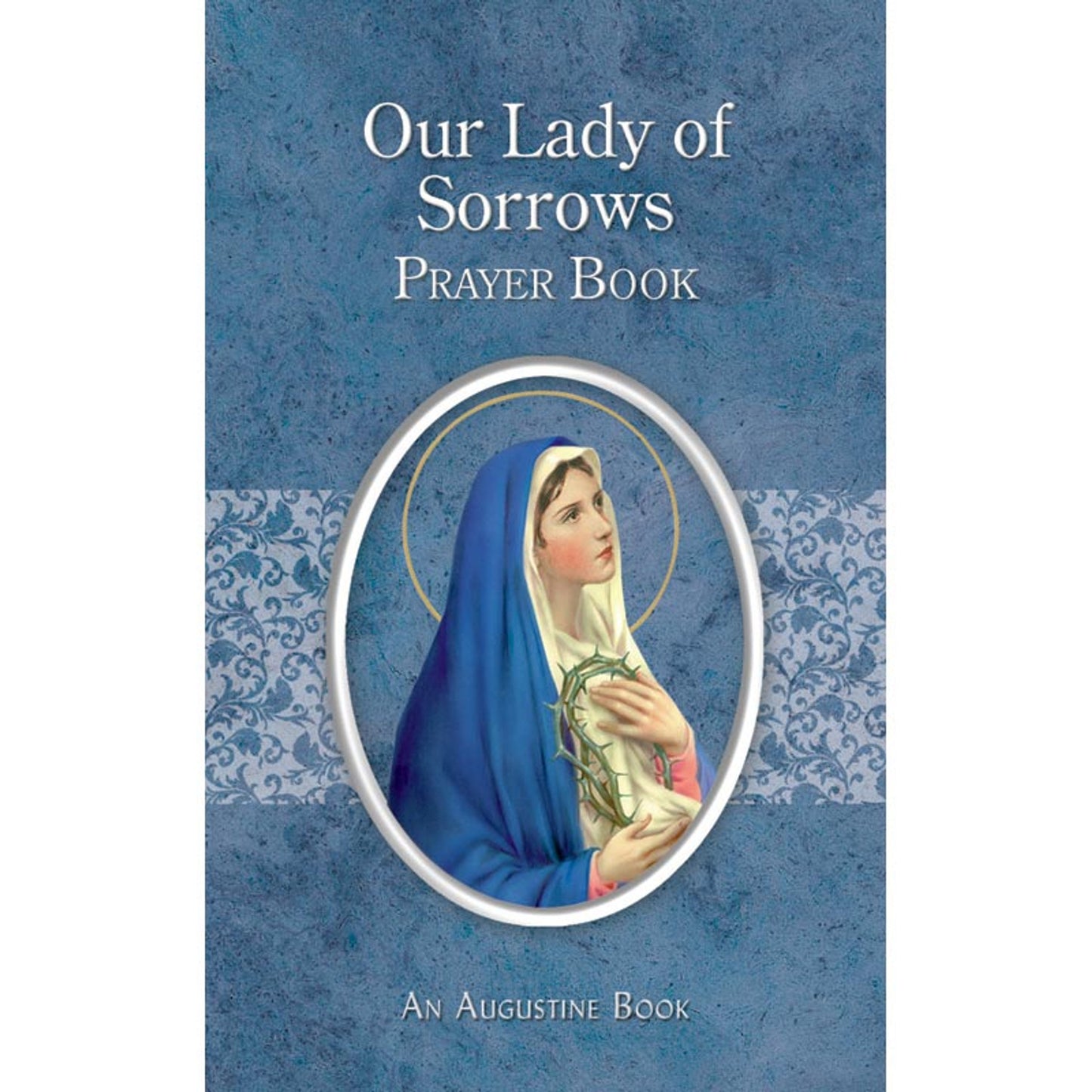 Aquinas Press Augustine Series - Our Lady of Sorrows Prayer Book